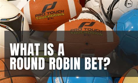 Your Complete Guide to Round Robins in Sports Betting .